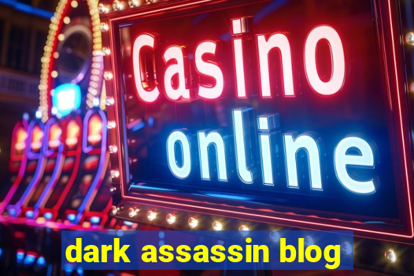 dark assassin blog